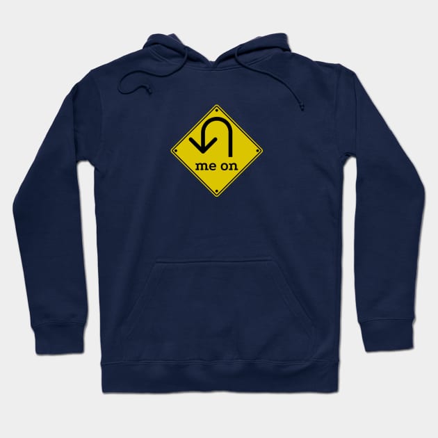 U (You) Turn Me On - Funny Road Sign Parody (asphalt) Hoodie by Davey's Designs